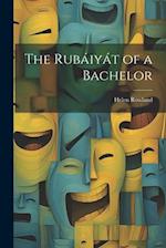 The Rubáiyát of a Bachelor 