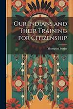 Our Indians and Their Training for Citizenship 