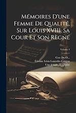 Mémoires d'une femme de qualité, sur Louis XVIII, sa cour et son règne; Volume 4