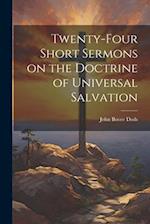Twenty-Four Short Sermons on the Doctrine of Universal Salvation 