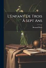 L'Enfant de Trois Ã Sept Ans