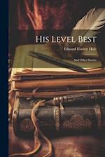 His Level Best: And Other Stories 