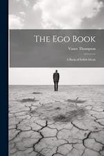 The Ego Book: A Book of Selfish Ideals 