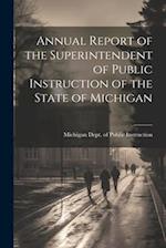 Annual Report of the Superintendent of Public Instruction of the State of Michigan 