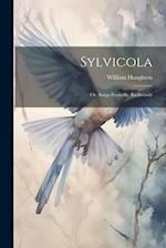Sylvicola: Or, Songs From the Backwoods 