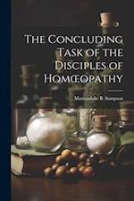 The Concluding Task of the Disciples of Homœopathy 