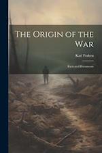 The Origin of the War: Facts and Documents 