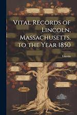 Vital Records of Lincoln, Massachusetts, to the Year 1850 