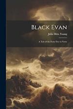 Black Evan: A Tale of the Forty Five in Verse 