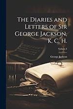 The Diaries and Letters of Sir George Jackson, K. C. H.; Volume I 