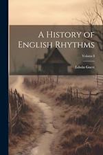 A History of English Rhythms; Volume I 