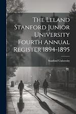 The Leland Stanford Junior University Fourth Annual Register 1894-1895 