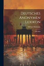 Deutsches Anonymen Lexikon: 1501-1850 