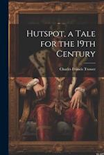 Hutspot, a Tale for the 19th Century 