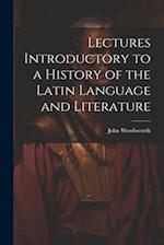 Lectures Introductory to a History of the Latin Language and Literature 