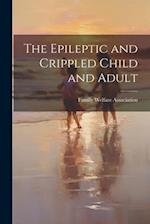 The Epileptic and Crippled Child and Adult 