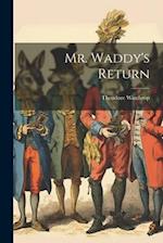 Mr. Waddy's Return 