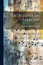 Six Lectures on Harmony 