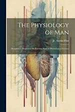 The Physiology of Man: Designed to Represent the Existing State of Physiological Science 