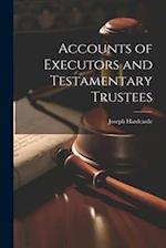 Accounts of Executors and Testamentary Trustees 