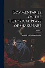 Commentaries on the Historical Plays of Shakspeare; Volume I 
