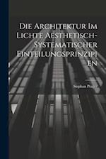 Die Architektur im Lichte Aesthetisch-systematischer Einteilungsprinzipien 