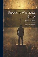 Francis William Bird: A Biographical Sketch 