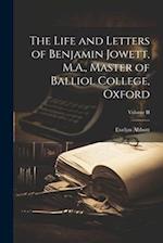 The Life and Letters of Benjamin Jowett, M.A., Master of Balliol College, Oxford; Volume II 
