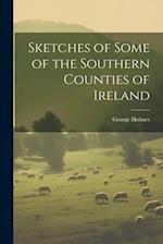 Sketches of Some of the Southern Counties of Ireland 