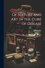 Of Nature and Art in the Cure of Disease 