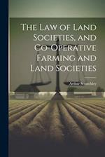 The Law of Land Societies, and Co-operative Farming and Land Societies 