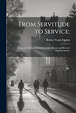 From Servitude to Service;: Being the Old South Lectures on the History and Work of Southern Institu 