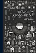 Heavenly Recognition: Or, An Earnest and Scriptural Discussion 