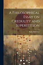 A Philosophical Essay on Credulity and Superstition 