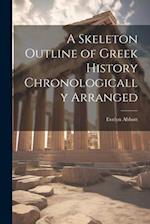A Skeleton Outline of Greek History Chronologically Arranged 