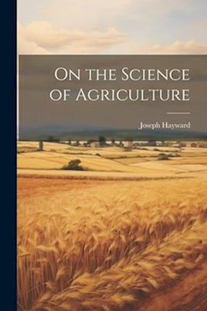 On the Science of Agriculture