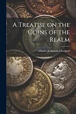 A Treatise on the Coins of the Realm 