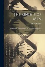 The Kinship of Men: An Argument From Pedigrees, Or, Genealogy Viewed as a Science 
