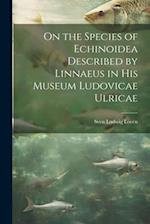 On the Species of Echinoidea Described by Linnaeus in His Museum Ludovicae Ulricae 