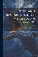 Notes and Reminiscences of My Life as an Angler 