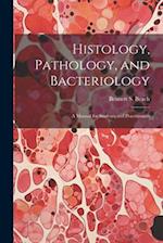 Histology, Pathology, and Bacteriology: A Manual for Students and Practitioners 