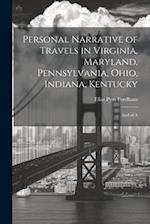 Personal Narrative of Travels in Virginia, Maryland, Pennsylvania, Ohio, Indiana, Kentucky: And of A 