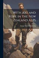 With Axe and Rope in the New Zealand Alps 