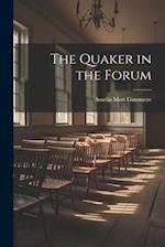 The Quaker in the Forum 