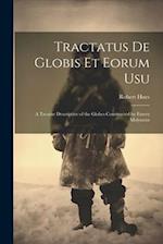 Tractatus de Globis Et Eorum Usu: A Treatise Descriptive of the Globes Constructed by Emery Molyneux 