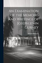An Examination of the Memoirs and Writings of Joseph John Gurney 
