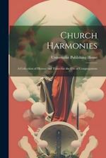 Church Harmonies: A Collection of Hymns and Tunes for the Use of Congregations 