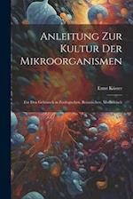 Anleitung zur Kultur der Mikroorganismen: Für den Gebrauch in Zoologischen, Botanischen, Medizinisch 