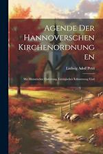 Agende der Hannoverschen Kirchenordnungen: Mit Historischer Einleitung, Liturgischer Erläuterung Und 