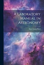 A Laboratory Manual in Astronomy 